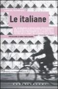 Italiane. Dal Risorgimento ai nostri giorni, centocinquanta anni di storia nazionale raccontati attraverso le biografie delle protagoniste della politica