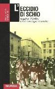 L'eccidio di Schio. Luglio 1945: una strage inutile