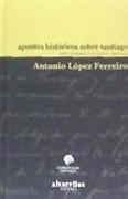 Apuntes históricos sobre Santiago : obra dispersa y olvidada, 1868-1903