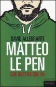 Matteo Le Pen. Che destra che fa