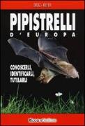 Pipistrelli d'Europa. Conoscerli, identificarli, tutelarli