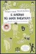 Il giardino dei giochi dimenticati. Manuale dei giochi in via di estinzione