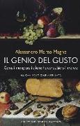 Il genio del gusto. Come il mangiare italiano ha conquistato il mondo