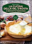 La cucina della Val d'Aosta in 300 ricette tradizionali