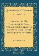 Bericht Des Dr. Eisenmann Au Seine Wähler in Nürnberg Und Bayreuth Über Unsere Zustände Und Aufgaben (Classic Reprint)