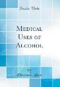 Medical Uses of Alcohol (Classic Reprint)