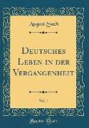 Deutsches Leben in Der Vergangenheit, Vol. 1 (Classic Reprint)