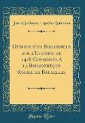 Opinion d'Un Bibliophile Sur l'Estampe de 1418 Conservée a la Bibliothèque Royale de Bruxelles (Classic Reprint)