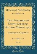 The University of North Carolina Record, March, 1907, Vol. 51: Describing the Law Department (Classic Reprint)