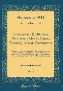 Innocentii III Romani Pontificis Opera Omnia Tomis Quatuor Distributa, Vol. 2