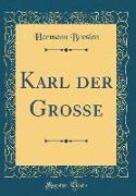 Karl Der Große (Classic Reprint)