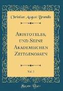 Aristoteles, Und Seine Akademischen Zeitgenossen, Vol. 2 (Classic Reprint)