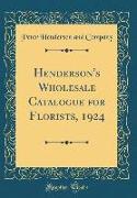 Henderson's Wholesale Catalogue for Florists, 1924 (Classic Reprint)