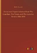 Occasional Papers Selected from The Guardian, The Times, and The Saturday Review 1846-1890