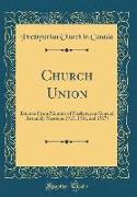 Church Union: Extracts from Minutes of Presbyterian General Assembly (Sessions 1915, 1916, and 1917) (Classic Reprint)