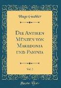 Die Antiken Münzen Von Makedonia Und Paionia, Vol. 2 (Classic Reprint)