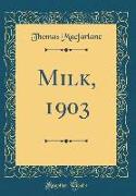 Milk, 1903 (Classic Reprint)