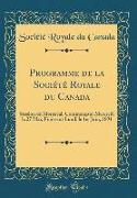 Programme de la Société Royale Du Canada: Session de Montréal, Commençant Mercredi Le 27 Mai, Finissant Lundi Le 1er Juin, 1891 (Classic Reprint)