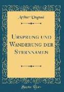 Ursprung Und Wanderung Der Sternnamen (Classic Reprint)