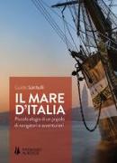 Il mare d'Italia. Piccolo elogio di un popolo di navigatori e avventurieri