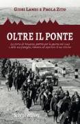 Oltre il ponte. La storia di Vincenzo, partito per la guerra nel 1943 e della sua famiglia, rimasta ad aspettare il suo ritorno