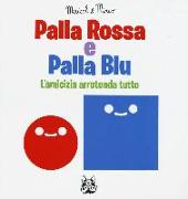 Palla rossa e palla blu. L'amicizia arrotonda tutto