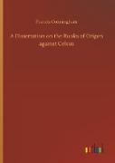 A Dissertation on the Books of Origen against Celsus