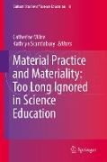 Material Practice and Materiality: Too Long Ignored in Science Education