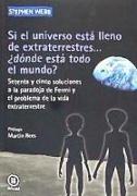 Si el universo está lleno de extraterrestres-- ¿dónde está todo el mundo? : setenta y cinco soluciones a la paradoja de Fermi y el problema de la vida extraterrestre