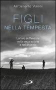 Figli nella tempesta. La loro sofferenza nella separazione e nel divorzio