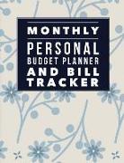 Monthly Personal Budget Planner and Bill Tracker: Floral Design Monthly & Weekly Financial Budget Planner Income List, Monthly Expense Categories and