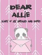 Dear Allie, Diary of My Dreams and Hopes: A Girl's Thoughts
