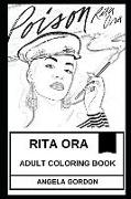 Rita Ora Adult Coloring Book: Award Winning Beautiful Singer and Millenial Songwiter, Teenager Hit Pop Star and R&B Talent Inspired Adult Coloring B