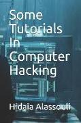 Some Tutorials in Computer Hacking