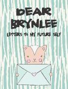 Dear Brynlee, Letters to My Future Self: A Girl's Thoughts