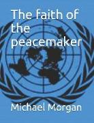 The Faith of the Peacemaker