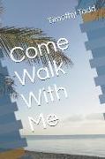 Come Walk with Me