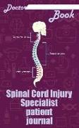 Doctor Book - Spinal Cord Injury Specialist Patient Journal: 200 Pages with 5 X 8(12.7 X 20.32 CM) Size Will Let You Write All Information about Your