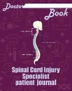 Doctor Book - Spinal Cord Injury Specialist Patient Journal: 200 Pages with 8 X 10(20.32 X 25.4 CM) Size Will Let You Write All Information about Your