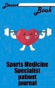 Doctor Book - Sport Medicine Specialist Patient Journal: 200 Pages with 5 X 8(12.7 X 20.32 CM) Size Will Let You Write All Information about Your Pati