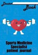 Doctor Book - Sport Medicine Specialist Patient Journal: 200 Pages with 7 X 10(17.78 X 25.4 CM) Size Will Let You Write All Information about Your Pat