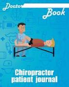 Doctor Book - Chiropractor Patient Journal: 200 Pages with 8 X 10(20.32 X 25.4 CM) Size Will Let You Write All Information about Your Patients. Notebo
