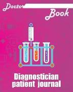 Doctor Book - Diagnostician Patient Journal: 200 Pages with 8 X 10(20.32 X 25.4 CM) Size Will Let You Write All Information about Your Patients. Noteb