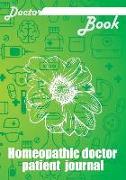Doctor Book - Homeopathic Doctor Patient Journal: 200 Pages with 7 X 10(17.78 X 25.4 CM) Size Will Let You Write All Information about Your Patients