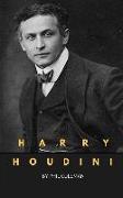 Harry Houdini: A Harry Houdini Biography