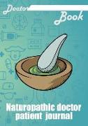 Doctor Book - Naturopathic Doctor Patient Journal: 200 Pages with 7 X 10(17.78 X 25.4 CM) Size Will Let You Write All Information about Your Patients