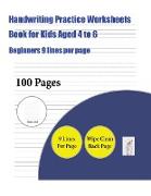 Handwriting Practice Worksheets Book for Kids Aged 4 to 6 (Beginners 9 lines per page): A handwriting and cursive writing book with 100 pages of extra