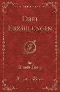 Drei Erzählungen (Classic Reprint)