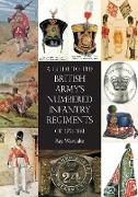 A Guide to the British Army's Numbered Infantry Regiments of 1751-1881