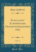Schulthess' Europäischer Geschichtskalender, 1891, Vol. 31 (Classic Reprint)